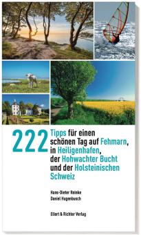 222 Tipps für einen schönen Tag auf Fehmarn, in Heiligenhafen,  der Hohwachter Bucht und  der Holsteinischen Schweiz 