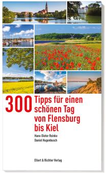 300 Tipps für einen schönen Tag von Flensburg bis Kiel 