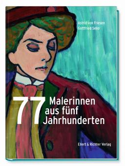 77 Malerinnen aus fünf Jahrhunderten 